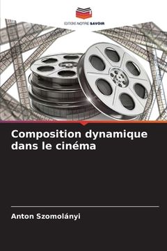 portada Composition dynamique dans le cinéma (en Francés)