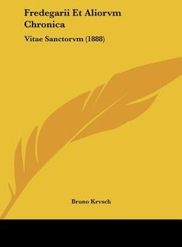 portada Fredegarii Et Aliorvm Chronica: Vitae Sanctorvm (1888) (in Latin)