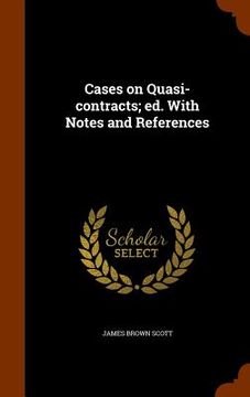 portada Cases on Quasi-contracts; ed. With Notes and References (en Inglés)