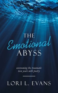 portada The Emotional Abyss: Overcoming the Traumatic Teen Years with Poetry 