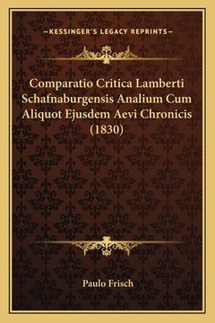 portada Comparatio Critica Lamberti Schafnaburgensis Analium Cum Aliquot Ejusdem Aevi Chronicis (1830) (en Latin)
