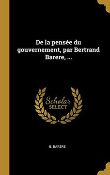 portada de la Pensée Du Gouvernement, Par Bertrand Barere, ... (en Francés)