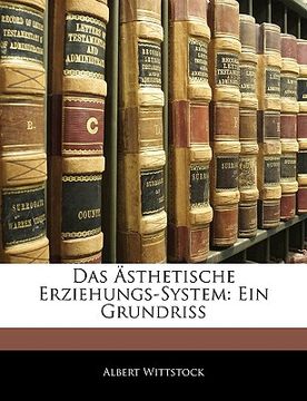 portada Das Asthetische Erziehungs-System: Ein Grundriss (in German)