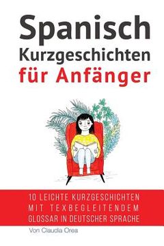 portada Spanisch: Kurzgeschichten für Anfänger (mit Audioaufnahmen): 10 leichte Kurzgeschichten mit tex begleitendem Glossar in deutsche