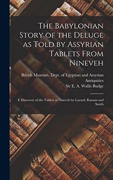 portada The Babylonian Story of the Deluge as Told by Assyrian Tablets From Nineveh: E Discovery of the Tablets at Nineveh by Layard, Rassam and Smith (en Inglés)