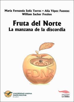 portada Fruta del Norte. La manzana de la discordia: Monitoreo comunitario participativo y memoria colectiva en la comunidad de El Zarza