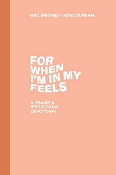 portada For When i'm in my Feels - Devotional for College Women: A Prayer & Reflections Devotional (en Inglés)