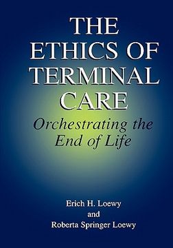 portada the ethics of terminal care: orchestrating the end of life (en Inglés)