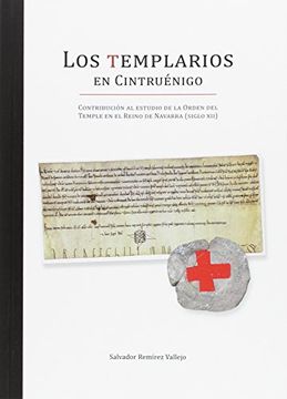 portada Los Templarios en Cintruénigo: Contribución al estudio de la Orden del Temple en el Reino de Navarra (siglo XII)