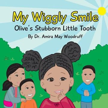 portada My Wiggly Smile: Olive's Stubborn Little Tooth (en Inglés)