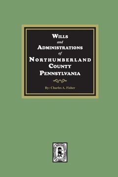 portada Wills and Administrations of Northumberland County, Pennsylvania.