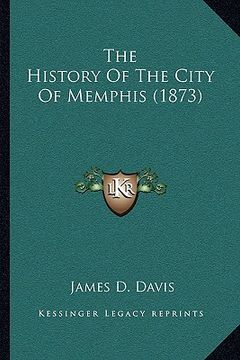 portada the history of the city of memphis (1873) (en Inglés)