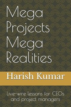 portada Mega Projects Mega Realities: Live-wire lessons for CEOs and project managers (en Inglés)