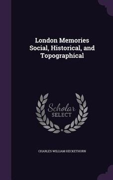 portada London Memories Social, Historical, and Topographical (en Inglés)
