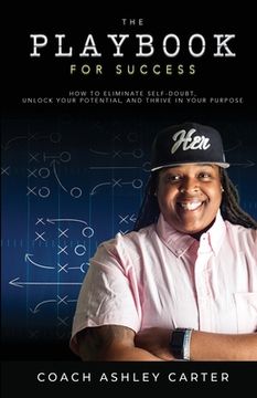 portada The Playbook for Success: How to Eliminate Self-Doubt, Unlock Your Potential, and Thrive in Your Purpose (en Inglés)