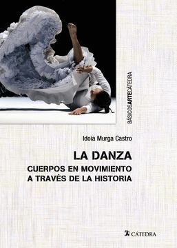 portada La Danza. Cuerpos en Movimientos a Traves de la Historia (in Spanish)