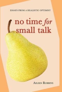 portada No Time for Small Talk: Essays From a Realistic Optimist (in English)