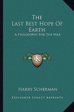 portada the last best hope of earth: a philosophy for the war (en Inglés)