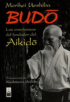 portada Budo: Las Enseñanzas del Fundador del Aikido (in Spanish)