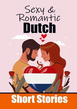 portada 50 Sexy and Romantic Short Stories to Learn Dutch Language Romantic Tales for Language Lovers English and Dutch Side by Side