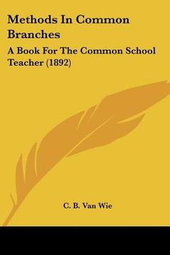 portada methods in common branches: a book for the common school teacher (1892) (en Inglés)