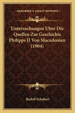 portada Untersuchungen Uber Die Quellen Zur Geschichte Philipps II Von Macedonien (1904) (en Alemán)