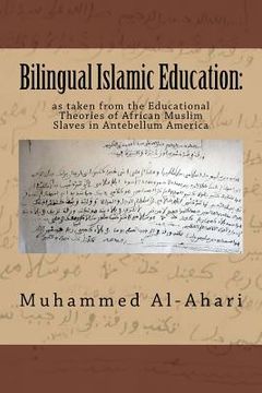 portada Bilingual Islamic Education: : As Taken from the Educational Theories of African Muslim Slaves in Antebellum America