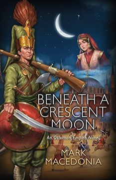 portada Beneath a Crescent Moon: An Ottoman Empire Novel (en Inglés)