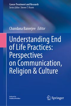 portada Understanding End of Life Practices: Perspectives on Communication, Religion and Culture (en Inglés)