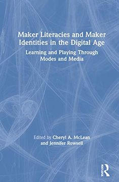 portada Maker Literacies and Maker Identities in the Digital Age: Learning and Playing Through Modes and Media (en Inglés)