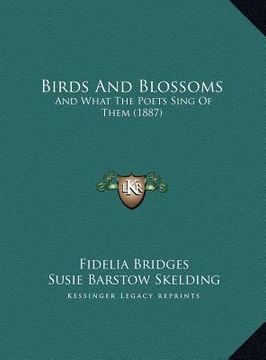 portada birds and blossoms: and what the poets sing of them (1887) (en Inglés)