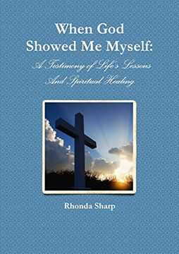 portada When god Showed me Myself: A Testimony of Life's Lessons 
