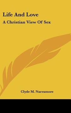 portada life and love: a christian view of sex (en Inglés)