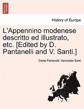 portada L'Appennino Modenese Descritto Ed Illustrato, Etc. [Edited by D. Pantanelli and V. Santi.] (en Italiano)