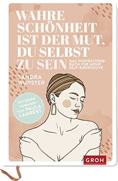 portada Wahre Schönheit ist der Mut, du Selbst zu Sein: Das Inspirationsbuch für Mehr Self- and Bodylove (en Alemán)