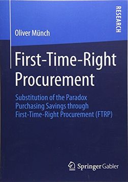portada First-Time-Right Procurement: Substitution of the Paradox Purchasing Savings through First-Time-Right Procurement (FTRP)