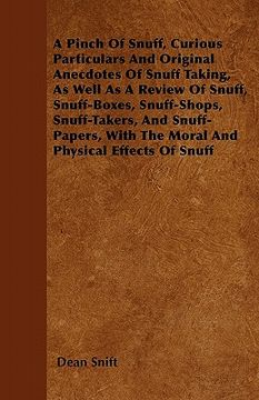 portada a pinch of snuff, curious particulars and original anecdotes of snuff taking, as well as a review of snuff, snuff-boxes, snuff-shops, snuff-takers, (en Inglés)