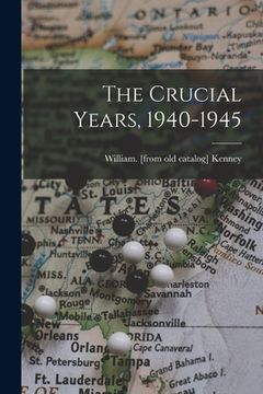 portada The Crucial Years, 1940-1945 (en Inglés)