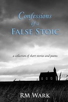portada Confessions of a False Stoic (en Inglés)