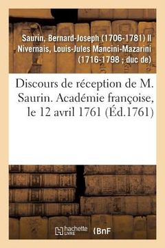 portada Discours de Réception de M. Saurin. Académie Françoise, Le 12 Avril 1761 (en Francés)