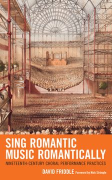 portada Sing Romantic Music Romantically: Nineteenth-Century Choral Performance Practices (en Inglés)