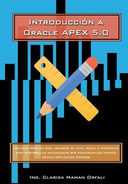 portada Introducción a Oracle Application Express 5.0: Una guía práctica para usuarios de nivel inicial e intermedio para desarrollar aplicaciones web profesi