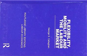 portada Flexibility, Mobility and the Labour Market: 6 (Routledge Library Editions: Labour Economics) (en Inglés)