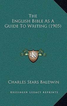 portada the english bible as a guide to writing (1905) (in English)