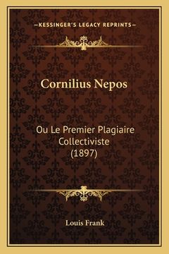 portada Cornilius Nepos: Ou Le Premier Plagiaire Collectiviste (1897) (en Francés)