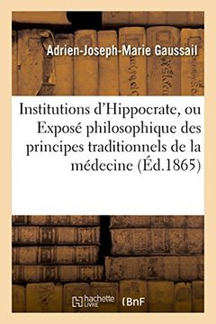 portada Institutions D'Hippocrate, Ou Expose Philosophique Des Principes Traditionnels de La Medecine (Sciences) (French Edition)