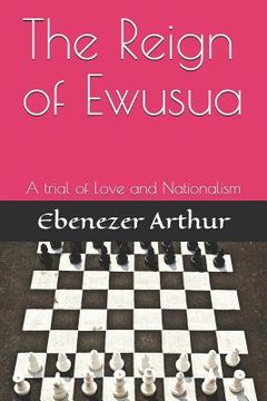 portada The Reign of Ewusua: A Trial of Love and Nationalism (en Inglés)