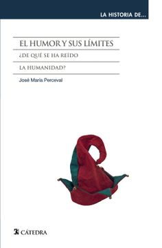 portada El Humor y sus Límites: De qué se ha Reído la Humanidad? (la Historia de. ) (in Spanish)
