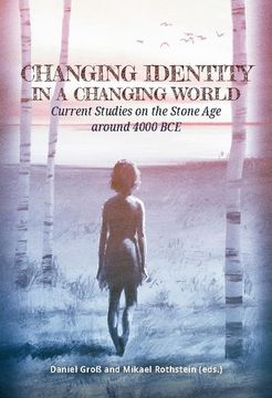 portada Changing Identity in a Changing World: Current Studies on the Stone Age Around 4000 Bce (en Inglés)