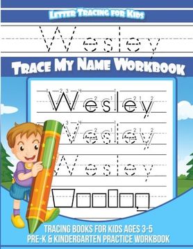 portada Wesley Letter Tracing for Kids Trace my Name Workbook: Tracing Books for Kids Ages 3 - 5 Pre-K & Kindergarten Practice Workbook (en Inglés)